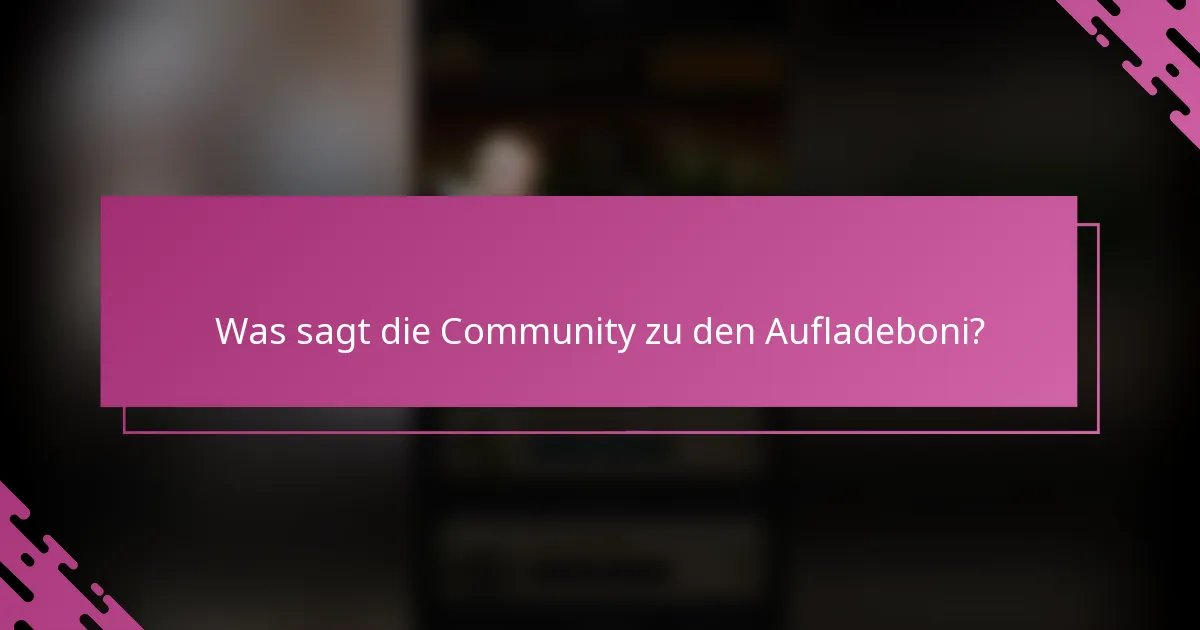 Was sagt die Community zu den Aufladeboni?