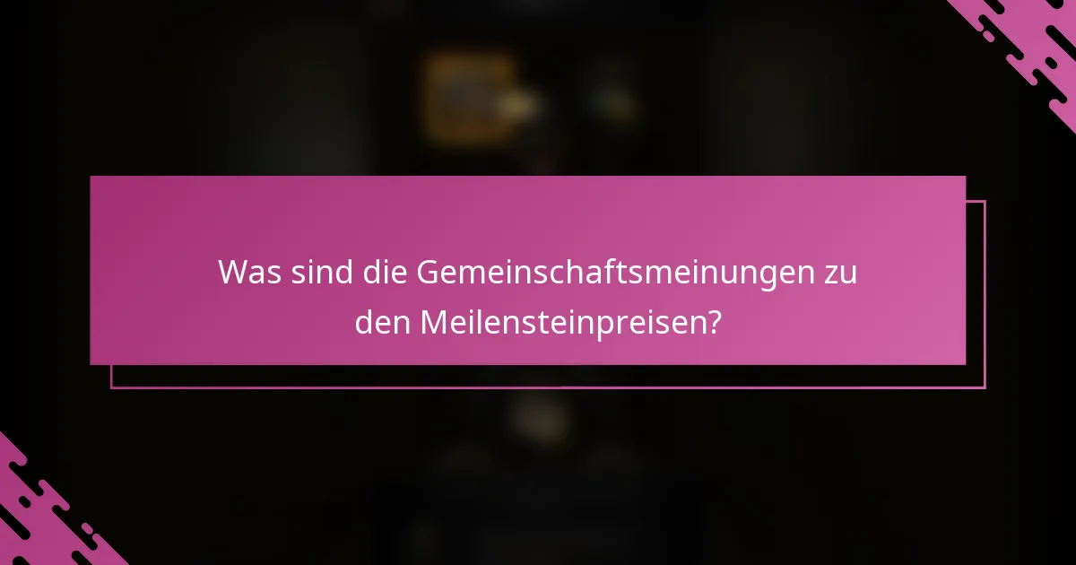 Was sind die Gemeinschaftsmeinungen zu den Meilensteinpreisen?