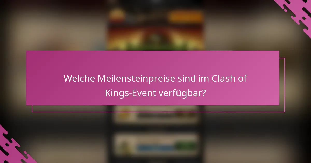 Welche Meilensteinpreise sind im Clash of Kings-Event verfügbar?