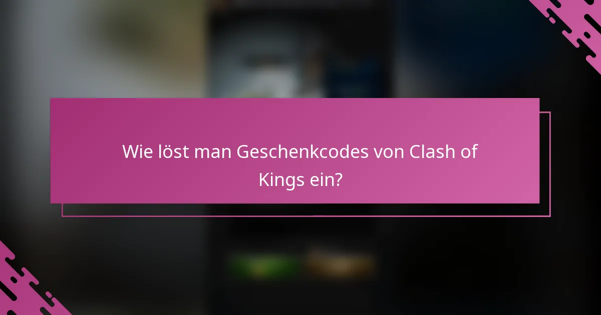 Wie löst man Geschenkcodes von Clash of Kings ein?